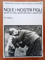 Noi e i nostri figli scritto dai genitori per i genitori