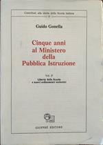 Cinque anni al ministero della pubblica istruzione. Vol. 2 Libertà della scuola e nuovi ordinamenti scolastici