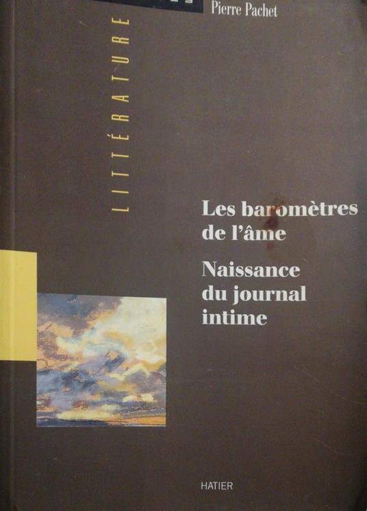 Les baromètres de l'ame Naissance du journal intime - Pierre Pachet - copertina