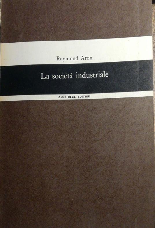 La società industriale - Raymond Aron - copertina