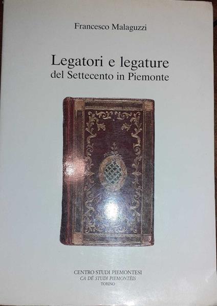 Legatori e legature del Settecento in Piemonte - Francesco Malaguzzi - copertina