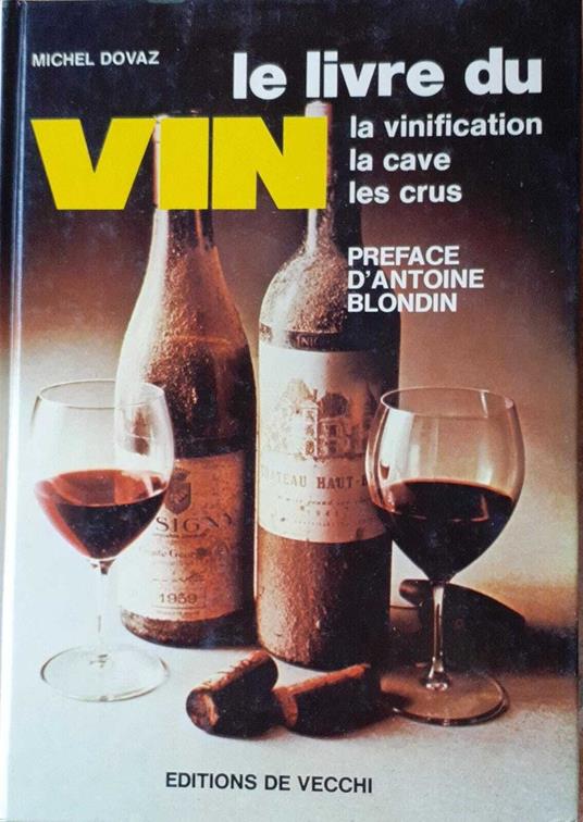 Le livre du vin. La vinification, la cave, les crus - copertina