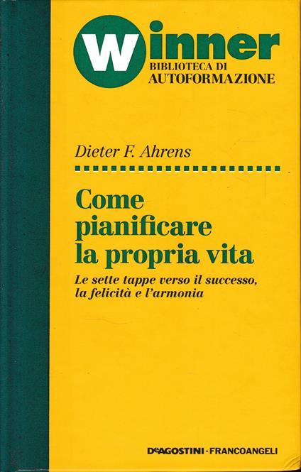 Come pianificare la propria vita - Dieter F. Ahrens - copertina