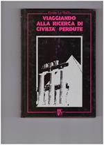 Viaggiando Alla Ricerca Di Civilta' Perdute