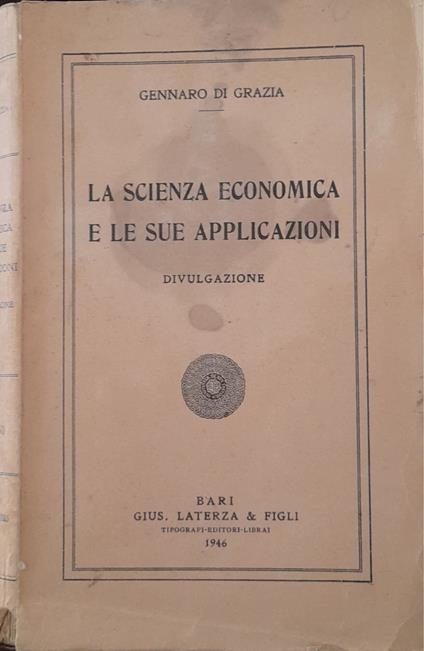 La scienza economica e le sue applicazioni (divulgazione) - Gennaro Di Grazia - copertina