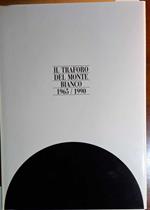 Il traforo del Monte Bianco 1965/1990