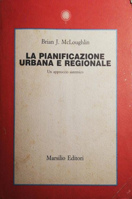 La pianificazione urbana e regionale - Brian J. McLoughlin - copertina