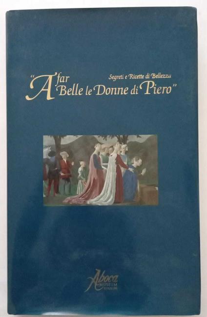 A far belle le donne di Piero. Segreti e ricette di bellezza - copertina