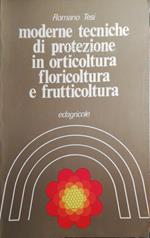 Moderne tecniche di protezione in orticoltura, foricoltura, e frutticoltura