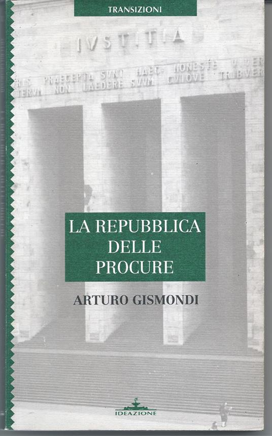La Repubblica delle Procure - Arturo Gismondi - copertina