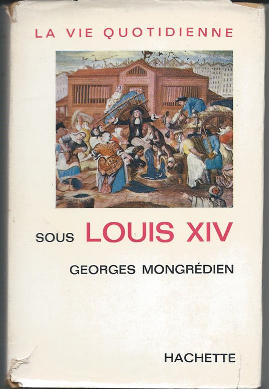 Sous Louis XIV - Georges Mongrédien - copertina