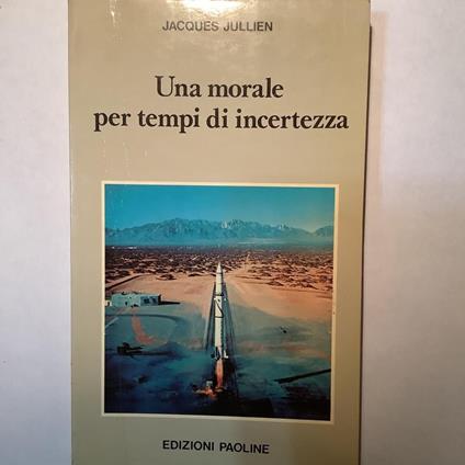 Una morale per tempi di incertezza - Jacques Jullien - copertina