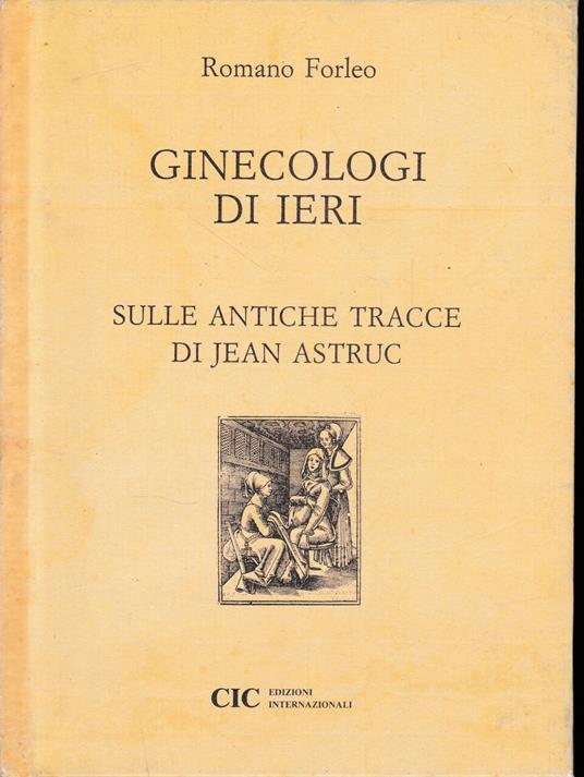Ginecologi di ieri sulle antiche tracce di Jean Astruc - Romano Forleo - copertina