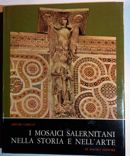 I mosaici salernitani nella storia e nell'arte - Arturo Carucci - copertina
