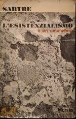 L' esistenzialismo è umanismo