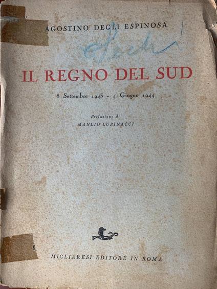 Il regno del sud. 8 Settembre 1943 - 4 Giugno 1944 - Agostino Degli Espinosa - copertina