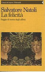 La felicità. Saggio di teoria degli affetti