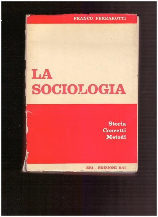 LA SOCIOLOGIA Storia Concetti Metodi - Franco Ferrarotti - copertina