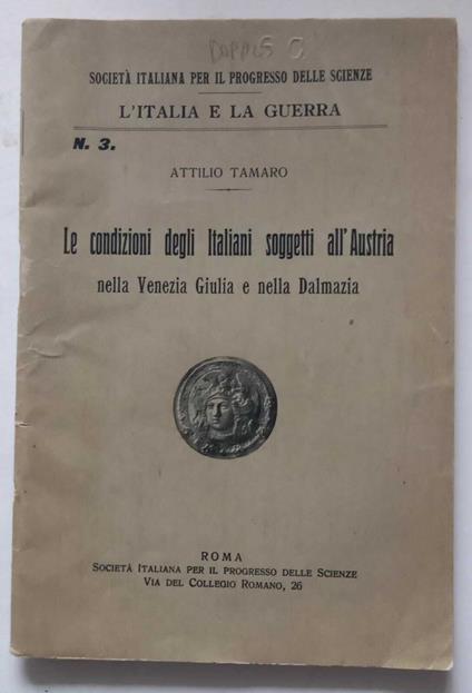 Le condizioni degli italiani soggetti all'Austria Venezia Giulia Dalmazia - Attilio Tamaro - copertina