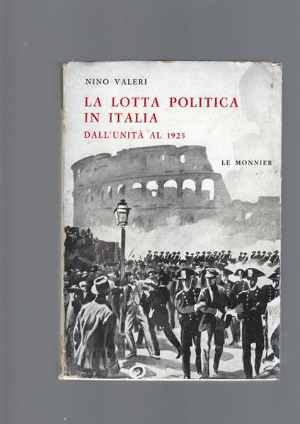 Lotta Politica In Italia Dall' Unita' Al 1925 - Nino Valeri - copertina