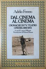 Dal cinema al cinema. Cronache di TV, teatro, cinema. 1960-1972