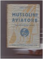 MUSSOLINI AVIATORE e la sua opera per l'aviazione