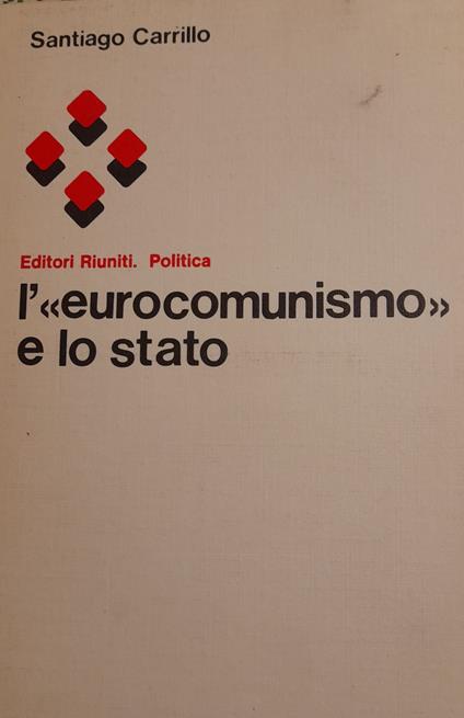 L' "eurocomunismo" e lo stato - Santiago Carrillo - copertina