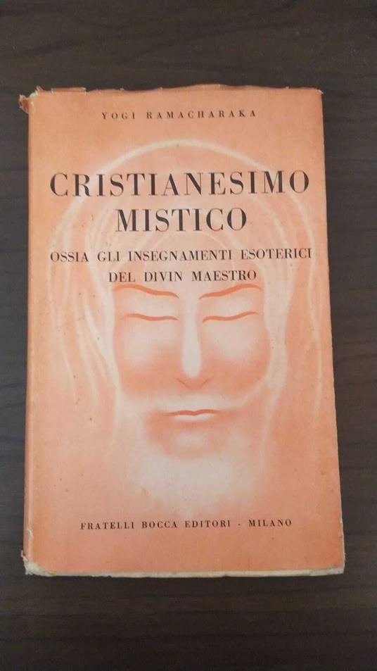 Cristianesimo mistico. Ossi gli insegnamenti esoterici del divin maestro - Yogi Ramacharaka - copertina