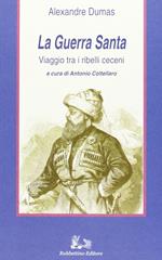 La guerra santa. Viaggio tra i ribelli ceceni