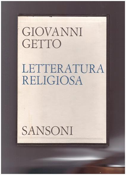 Letteratura Religiosa Dal Due Al Novecento Vol. 1 E Letteratura Religiosa Del Trecento Vol.2 - Giovanni Getto - copertina