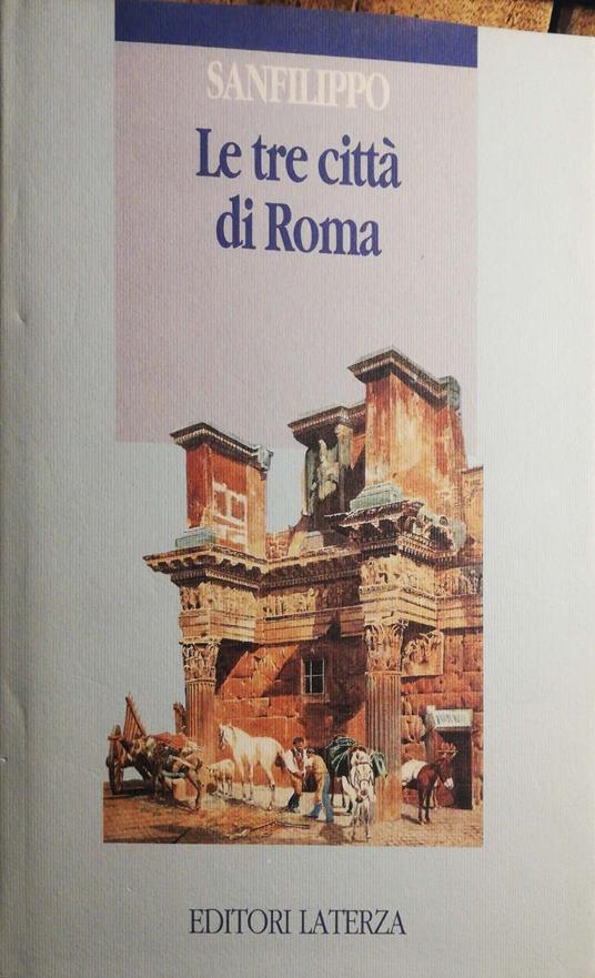 Le tre città di Roma, lo sviluppo urbano dalle origini a oggi - Mario Sanfilippo - copertina