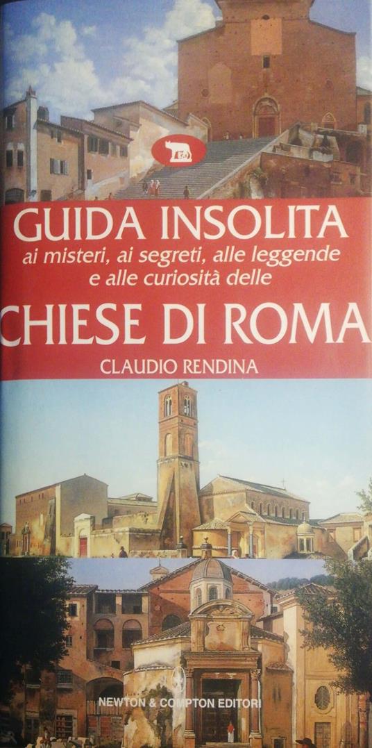 Guida insolita ai misteri, ai segreti, alle leggende e alle curiosità delle Chiese di Roma - Claudio Rendina - copertina