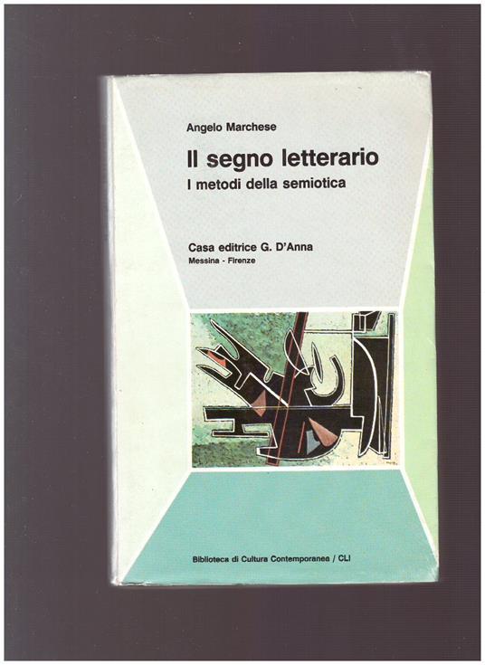 IL SEGNO LETTERARIO I Metodi della semiotica - Angelo Marchese - copertina