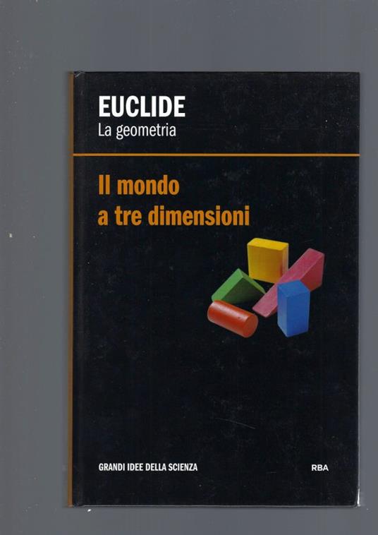 Euclide. La Geometria. Il Mondo A Tre Dimensioni - copertina