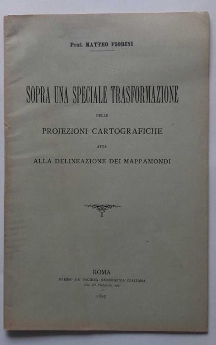 Sopra una speciale trasformazione delle projezioni cartografiche per i mappamondi - Matteo Fiorani - copertina