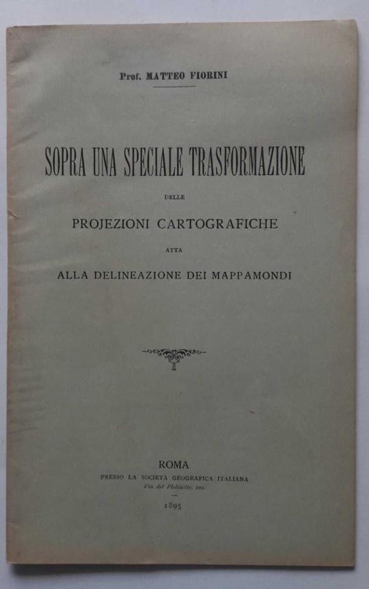 Sopra una speciale trasformazione delle projezioni cartografiche per i mappamondi - Matteo Fiorani - copertina