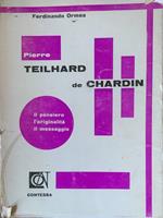 Pierre Teilhard de Chardin. Il pensiero, l'originalità, il messaggio