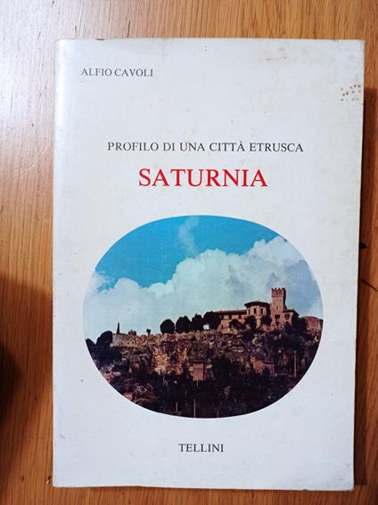 Profilo di una città etrusca SATURNIA - Alfio Cavoli - copertina