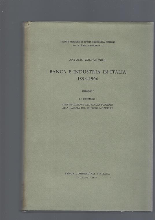BANCA E INDUSTRIA IN ITALIA 1894-1906 vol I - Antonio Confalonieri - copertina