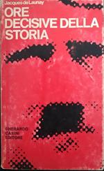 Ore decisive della storia contemporanea. 1914 - 1945