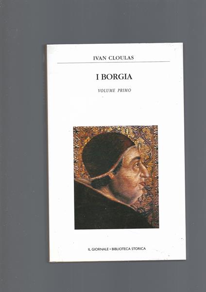 I BORGIA, vol I - Ivan Cloulas - copertina