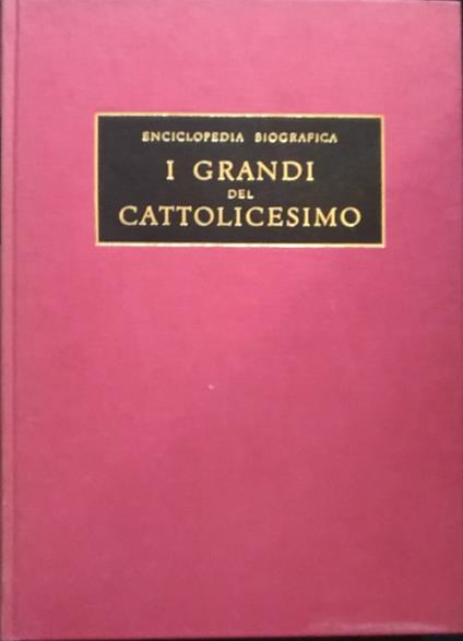 I grandi del cattolicesimo. Enciclopedia biografica. Vol. 1 - Carlo Carbone - copertina