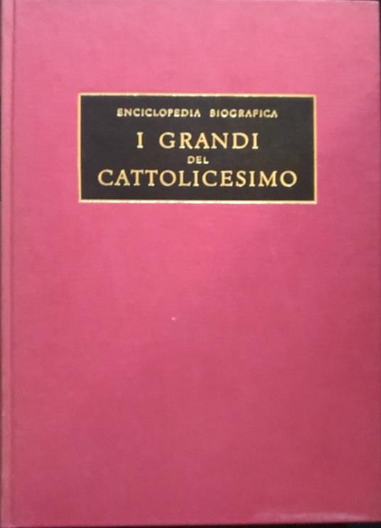 I grandi del cattolicesimo. Enciclopedia biografica. Vol. 1 - Carlo Carbone - copertina