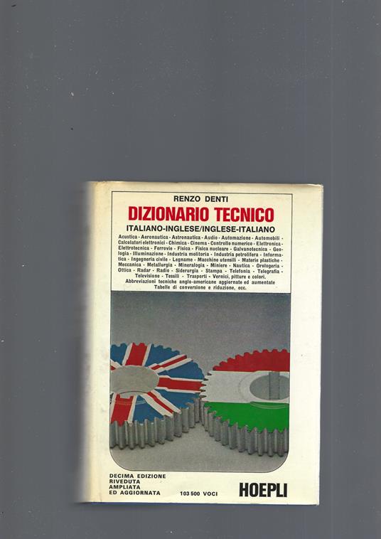 Dizionario Tecnico Italiano-Inglese/ Inglese- Italiano - Renzo Denti - copertina