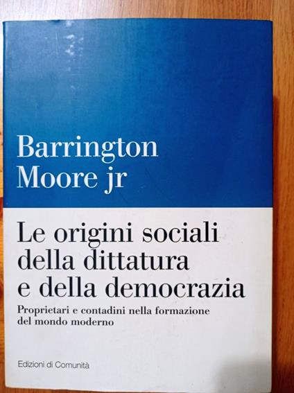 Le origini sociali delal dittatura e della democrazia - Barrington jr. Moore - copertina