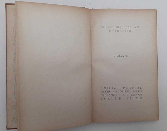 Amicizie perfide di Choderlos De Laclos. Prefazione di P. Orano. Volume primo - Pierre Choderlos de Laclos - copertina