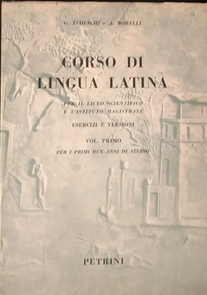 Corso di lingua latina. Per il liceo scientifico e l'istituto magistrale. Volume primo - copertina