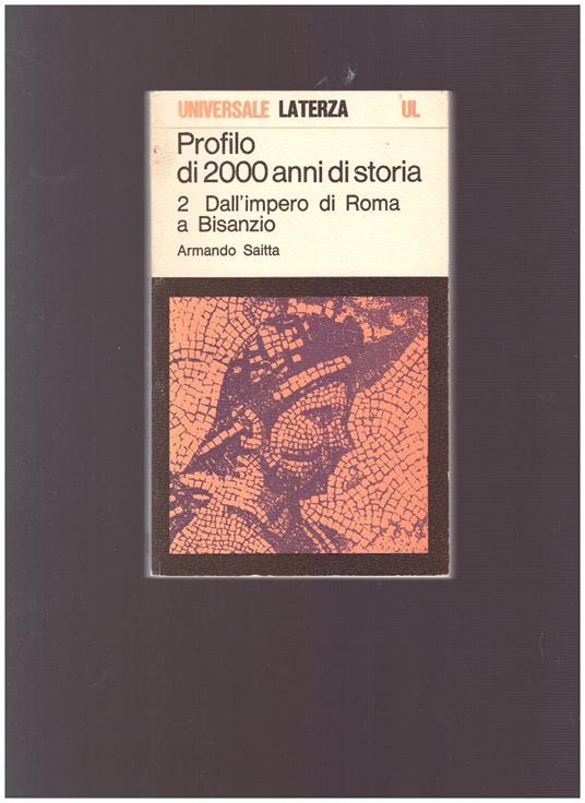 PROFILO DI 2000 ANNI DI STORIA Vol. II Dall'impero di Roma a Bisanzio - Armando Saitta - copertina