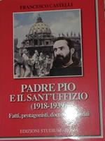 Padre Pio e il sant'uffizio (1918-1939) - fatti, protagonisti, documenti inediti