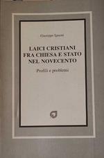Laici cristiani fra chiesa e stato nel novecento - profili e problemi